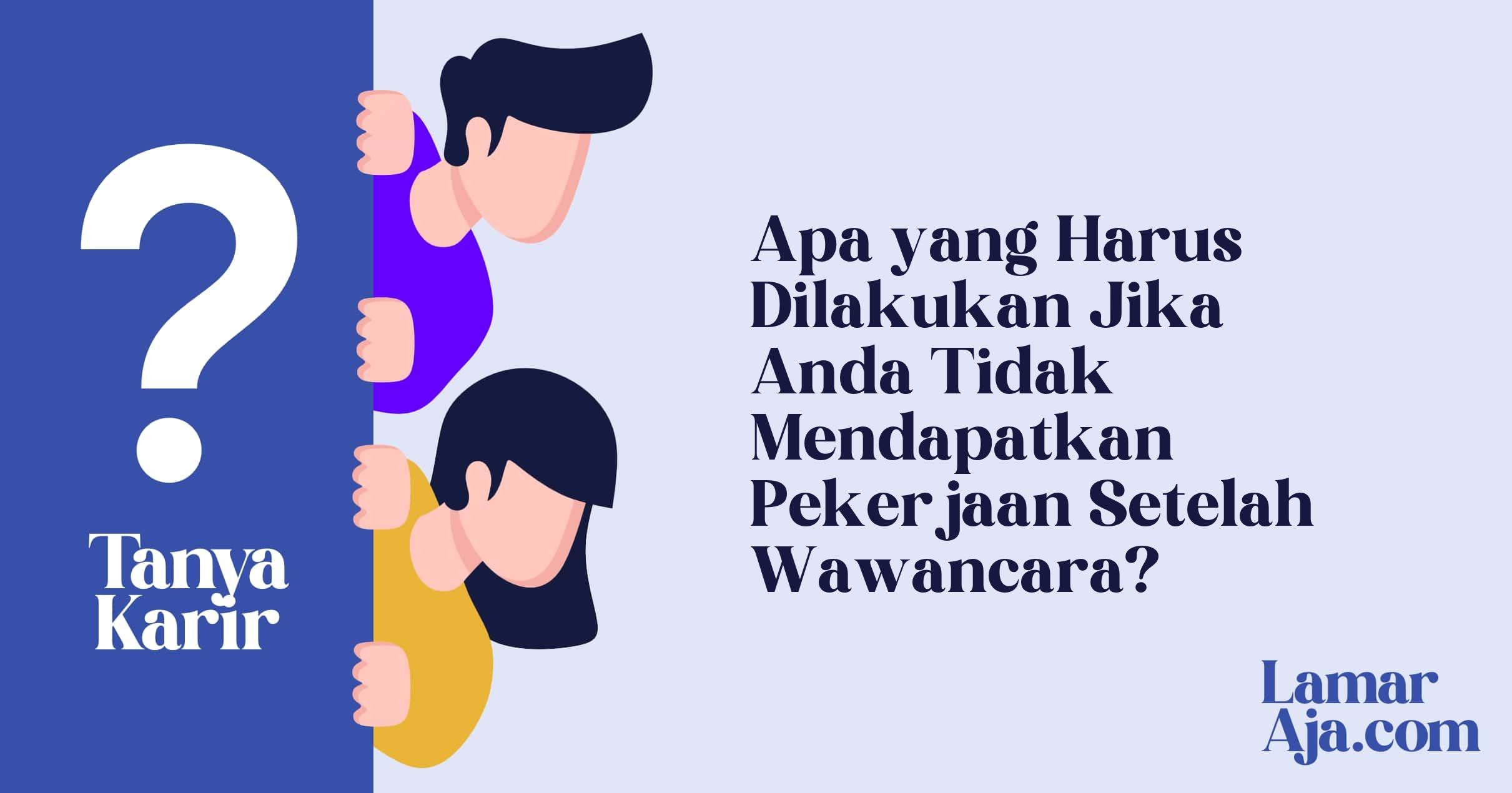 Apa yang Harus Dilakukan Jika Anda Tidak Mendapatkan Pekerjaan Setelah Wawancara?